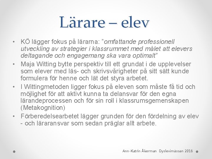 Lärare – elev • KÖ lägger fokus på lärarna: ”omfattande professionell utveckling av strategier