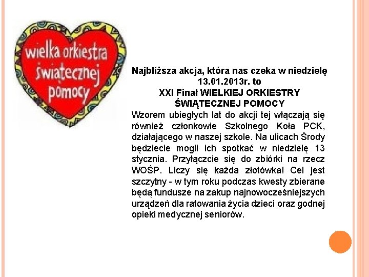 Najbliższa akcja, która nas czeka w niedzielę 13. 01. 2013 r. to XXI Finał
