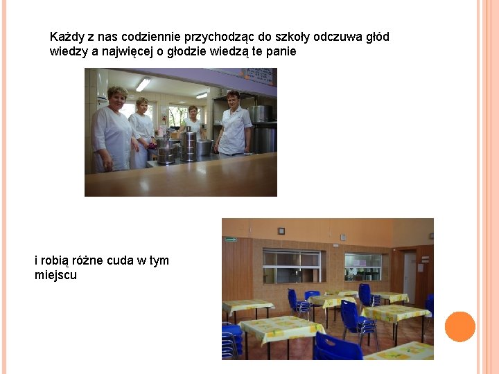 Każdy z nas codziennie przychodząc do szkoły odczuwa głód wiedzy a najwięcej o głodzie