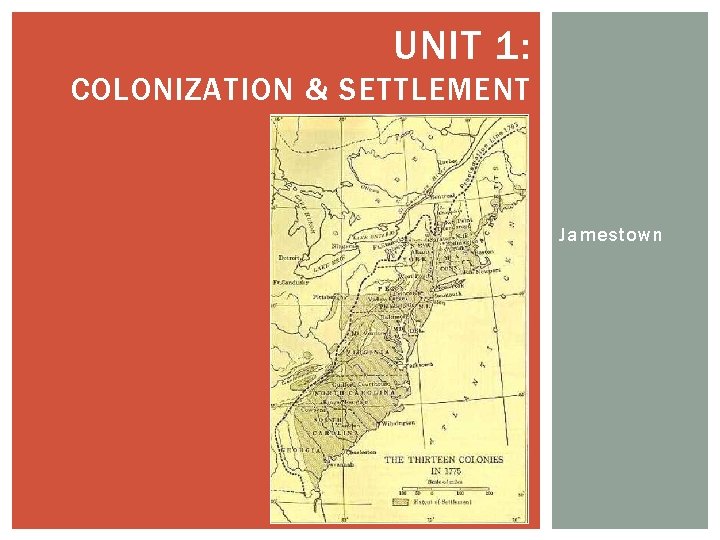 UNIT 1: COLONIZATION & SETTLEMENT Jamestown 