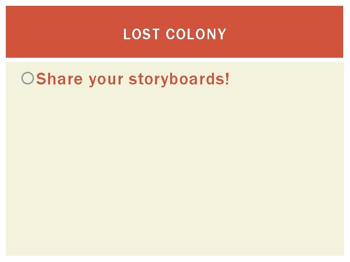 LOST COLONY Share your storyboards! 