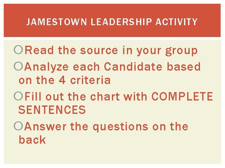 JAMESTOWN LEADERSHIP ACTIVITY Read the source in your group Analyze each Candidate based on