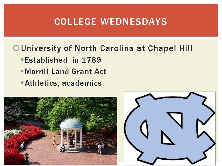 COLLEGE WEDNESDAYS University of North Carolina at Chapel Hill § Established in 1789 §