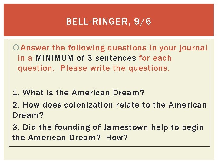 BELL-RINGER, 9/6 Answer the following questions in your journal in a MINIMUM of 3