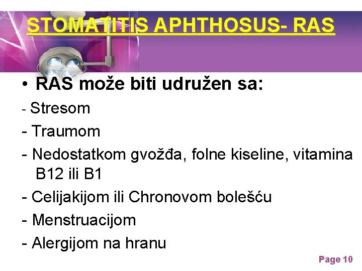 STOMATITIS APHTHOSUS- RAS • RAS može biti udružen sa: - Stresom - Traumom - STOMATITIS APHTHOSUS- RAS • RAS može biti udružen sa: - Stresom - Traumom -