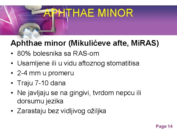 APHTHAE MINOR Aphthae minor (Mikulićeve afte, Mi. RAS) • • • 80% bolesnika sa APHTHAE MINOR Aphthae minor (Mikulićeve afte, Mi. RAS) • • • 80% bolesnika sa