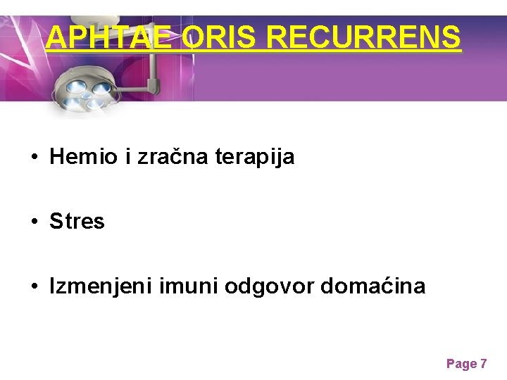 APHTAE ORIS RECURRENS • Hemio i zračna terapija • Stres • Izmenjeni imuni odgovor APHTAE ORIS RECURRENS • Hemio i zračna terapija • Stres • Izmenjeni imuni odgovor