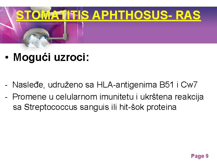 STOMATITIS APHTHOSUS- RAS • Mogući uzroci: - Nasleđe, udruženo sa HLA-antigenima B 51 i STOMATITIS APHTHOSUS- RAS • Mogući uzroci: - Nasleđe, udruženo sa HLA-antigenima B 51 i