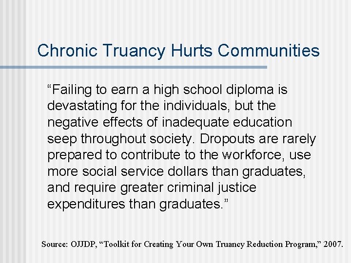 Chronic Truancy Hurts Communities “Failing to earn a high school diploma is devastating for