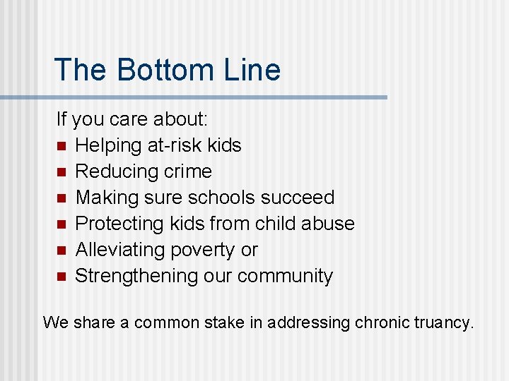 The Bottom Line If you care about: n Helping at-risk kids n Reducing crime