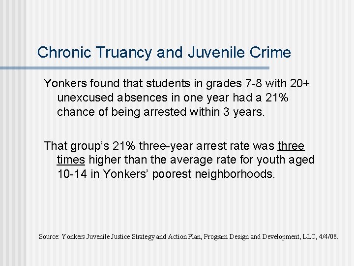 Chronic Truancy and Juvenile Crime Yonkers found that students in grades 7 -8 with