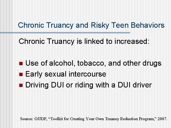 Chronic Truancy and Risky Teen Behaviors Chronic Truancy is linked to increased: Use of