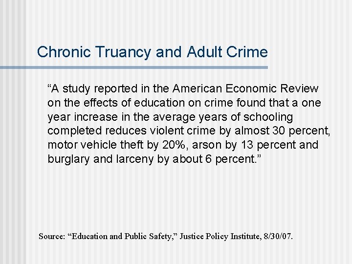Chronic Truancy and Adult Crime “A study reported in the American Economic Review on