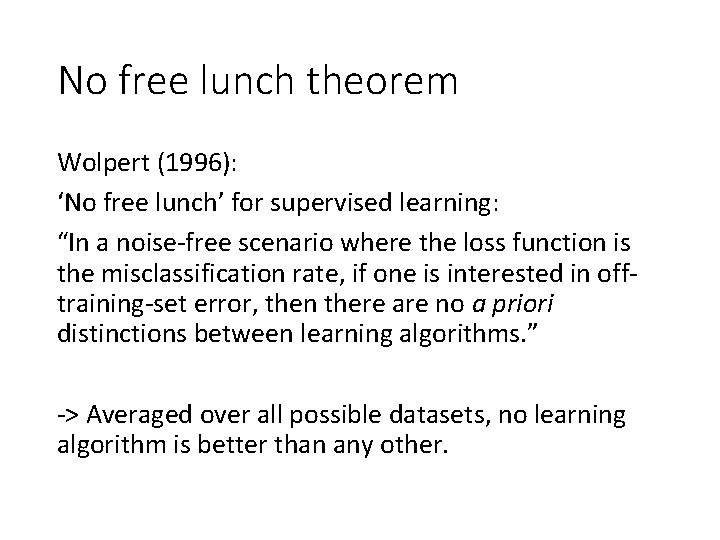 No free lunch theorem Wolpert (1996): ‘No free lunch’ for supervised learning: “In a