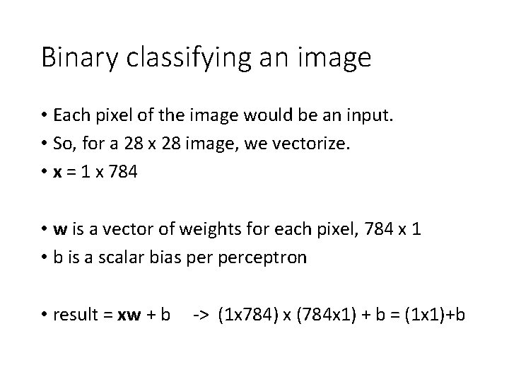 Binary classifying an image • Each pixel of the image would be an input.