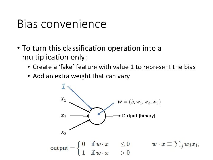 Bias convenience • To turn this classification operation into a multiplication only: • Create