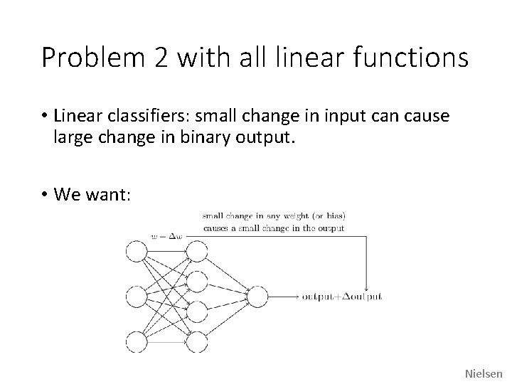 Problem 2 with all linear functions • Linear classifiers: small change in input can