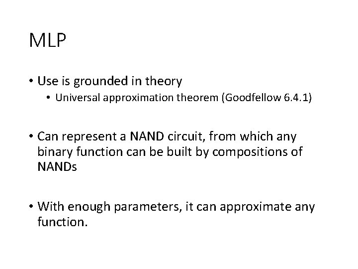 MLP • Use is grounded in theory • Universal approximation theorem (Goodfellow 6. 4.