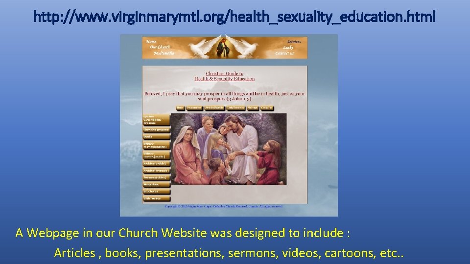 http: //www. virginmarymtl. org/health_sexuality_education. html A Webpage in our Church Website was designed to