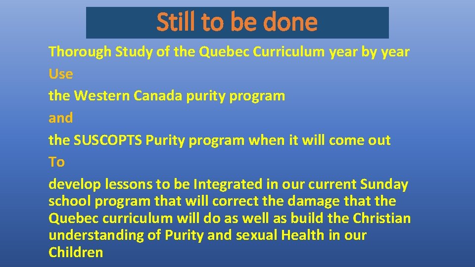 Still to be done Thorough Study of the Quebec Curriculum year by year Use