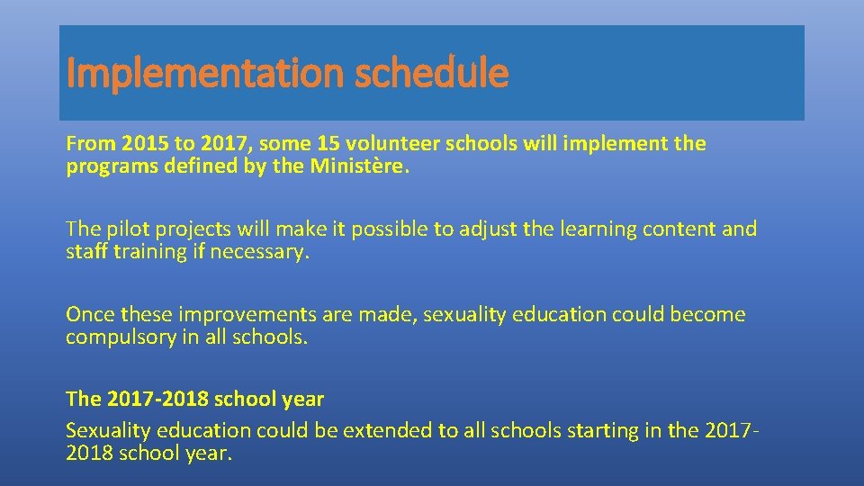 Implementation schedule From 2015 to 2017, some 15 volunteer schools will implement the programs