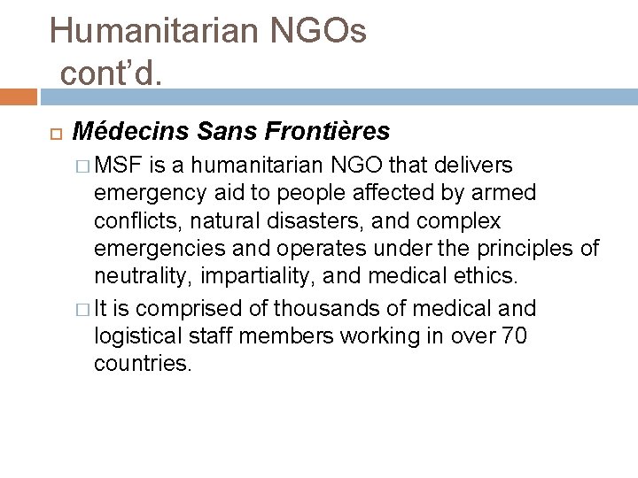 Humanitarian NGOs cont’d. Médecins Sans Frontières � MSF is a humanitarian NGO that delivers