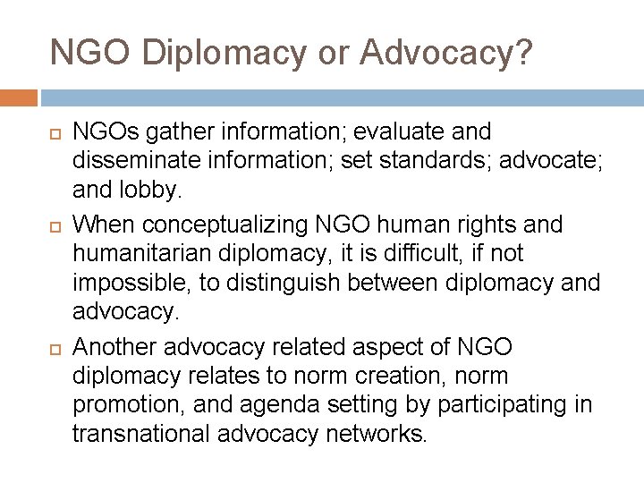 NGO Diplomacy or Advocacy? NGOs gather information; evaluate and disseminate information; set standards; advocate;