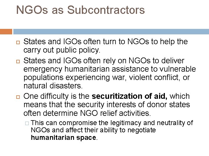 NGOs as Subcontractors States and IGOs often turn to NGOs to help the carry
