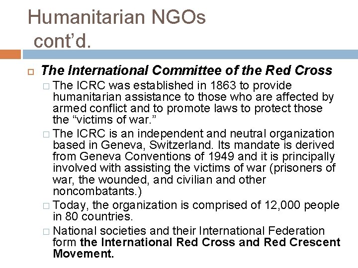 Humanitarian NGOs cont’d. The International Committee of the Red Cross � The ICRC was