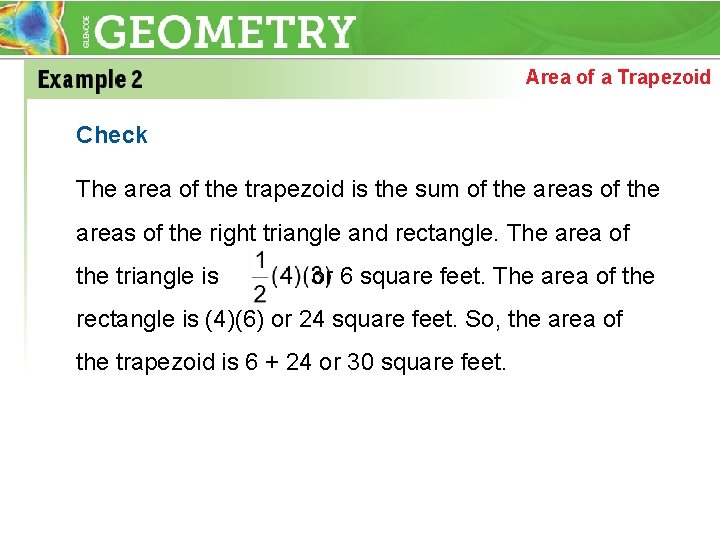 Area of a Trapezoid Check The area of the trapezoid is the sum of