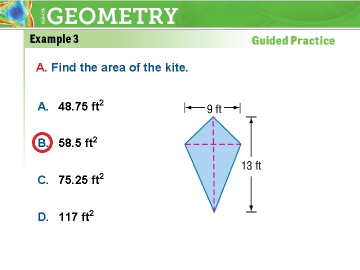 A. Find the area of the kite. A. 48. 75 ft 2 B. 58.