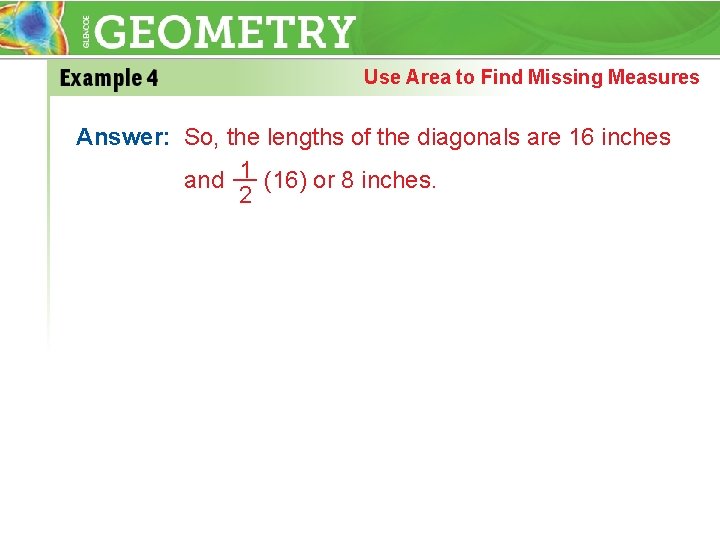 Use Area to Find Missing Measures Answer: So, the lengths of the diagonals are