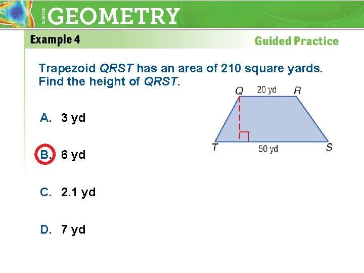 Trapezoid QRST has an area of 210 square yards. Find the height of QRST.