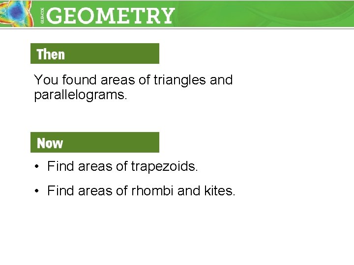 You found areas of triangles and parallelograms. • Find areas of trapezoids. • Find