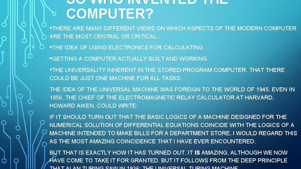 SO WHO INVENTED THE COMPUTER? • THERE ARE MANY DIFFERENT VIEWS ON WHICH ASPECTS