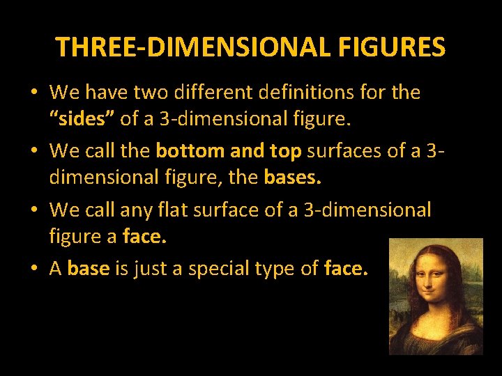 THREE-DIMENSIONAL FIGURES • We have two different definitions for the “sides” of a 3