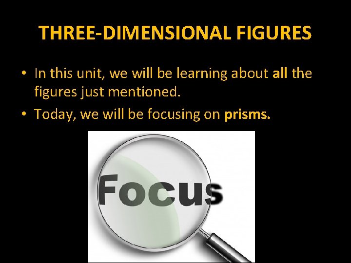 THREE-DIMENSIONAL FIGURES • In this unit, we will be learning about all the figures