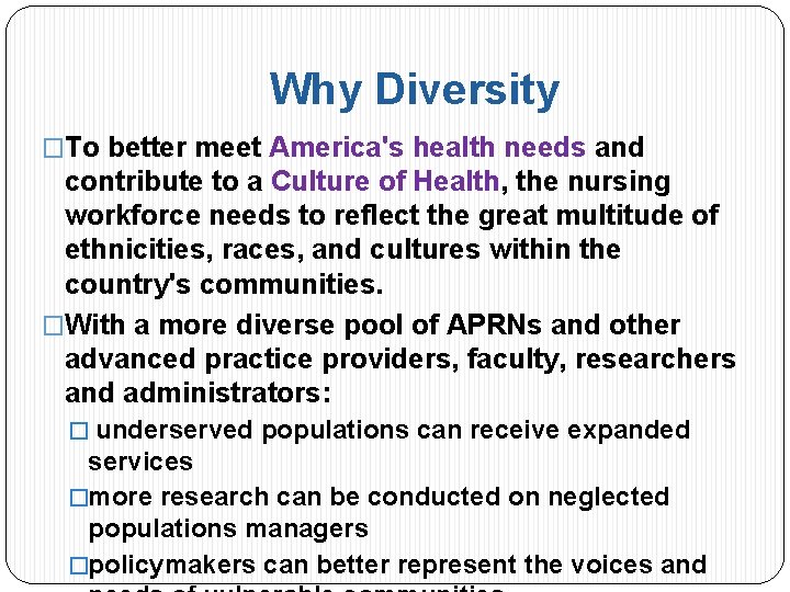 Why Diversity �To better meet America's health needs and contribute to a Culture of