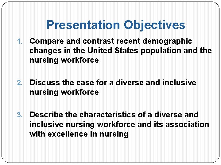 Presentation Objectives 1. Compare and contrast recent demographic changes in the United States population