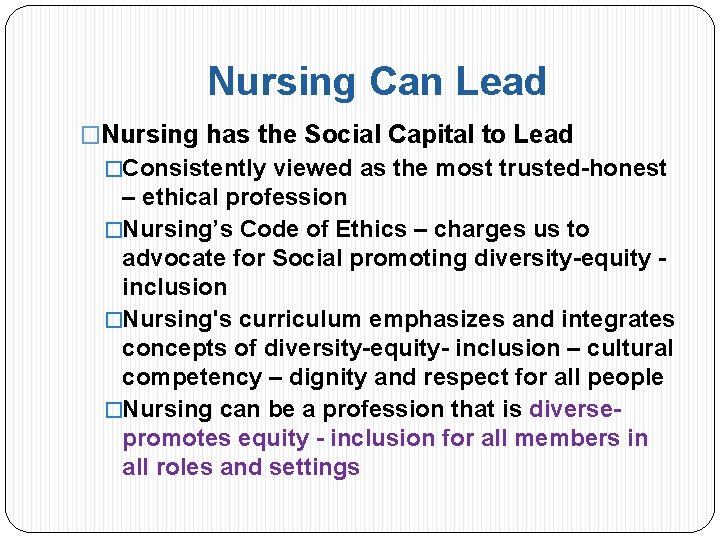 Nursing Can Lead �Nursing has the Social Capital to Lead �Consistently viewed as the