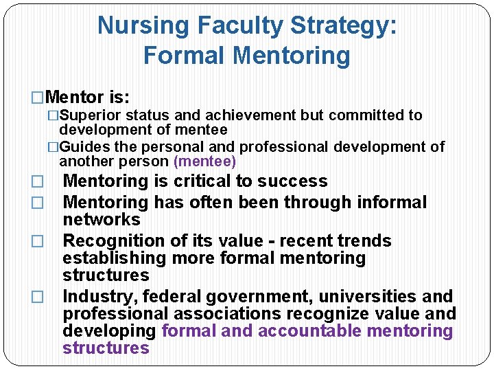 Nursing Faculty Strategy: Formal Mentoring �Mentor is: �Superior status and achievement but committed to