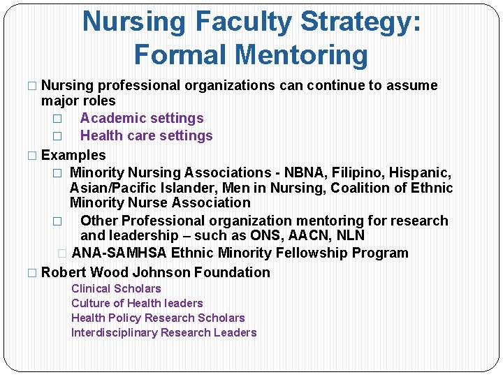 Nursing Faculty Strategy: Formal Mentoring � Nursing professional organizations can continue to assume major