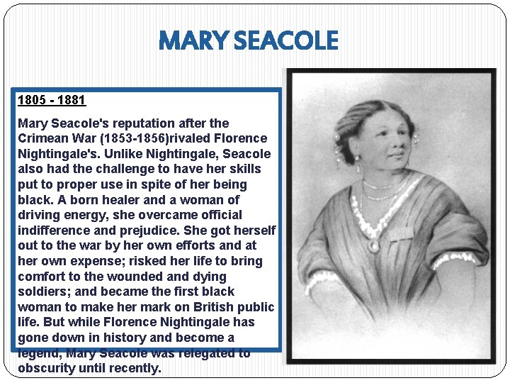 MARY SEACOLE 1805 - 1881 Mary Seacole's reputation after the Crimean War (1853 -1856)rivaled