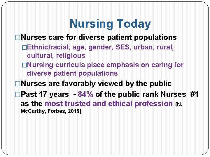 Nursing Today �Nurses care for diverse patient populations �Ethnic/racial, age, gender, SES, urban, rural,