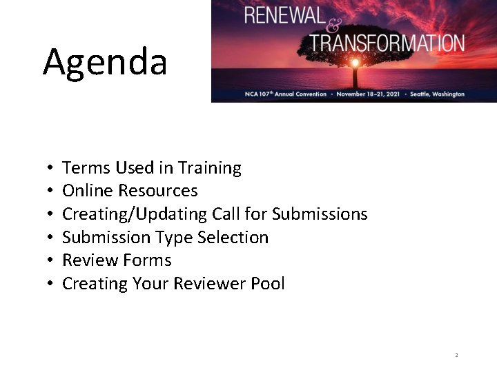 Agenda • • • Terms Used in Training Online Resources Creating/Updating Call for Submissions