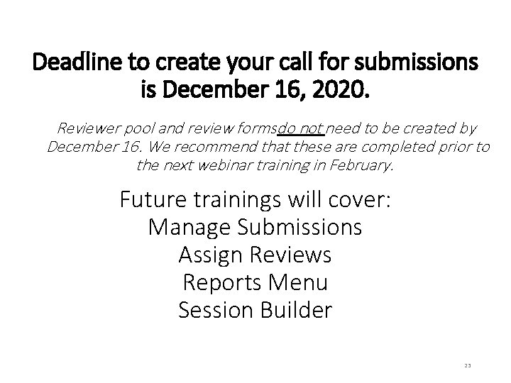 Deadline to create your call for submissions is December 16, 2020. Reviewer pool and