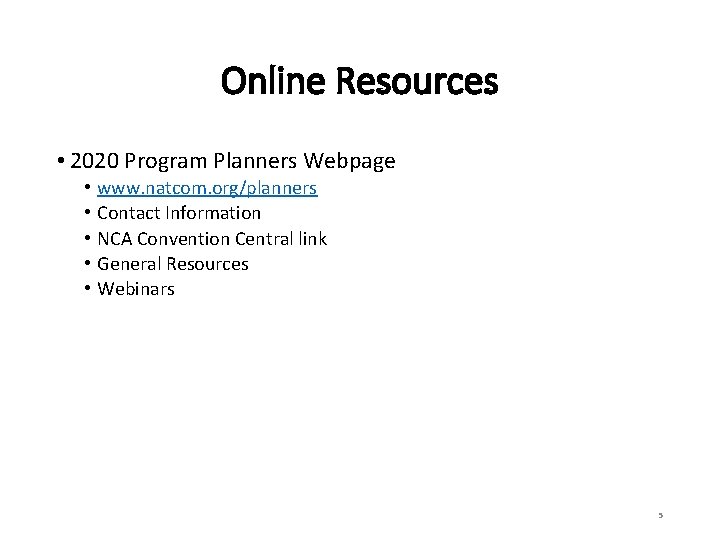 Online Resources • 2020 Program Planners Webpage • • • www. natcom. org/planners Contact