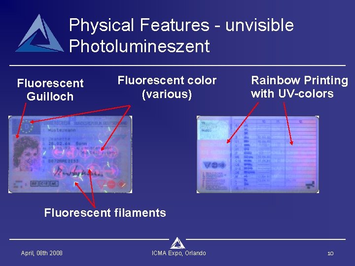 Physical Features - unvisible Photolumineszent Fluorescent Guilloch Fluorescent color (various) Rainbow Printing with UV-colors