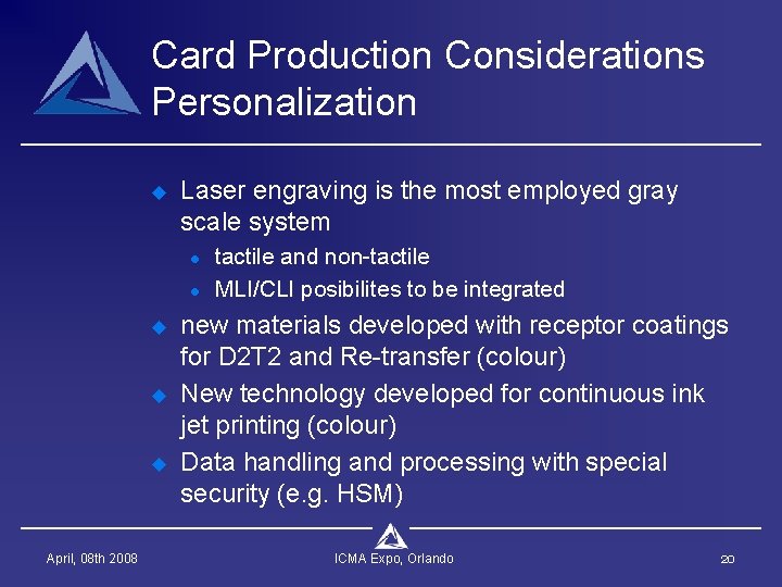 Card Production Considerations Personalization u Laser engraving is the most employed gray scale system