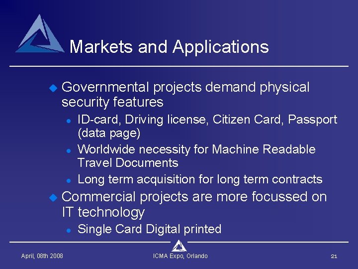 Markets and Applications u Governmental projects demand physical security features l l l u